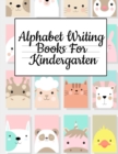 Image for Alphabet Writing Books For Kindergarten : Trace Baby Animal Words With This Cute Workbook - A-Z Letter Tracing Book &amp; ABC Writing Notebook for Toddlers