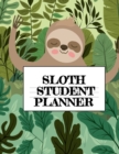 Image for Sloth Student Planner : Inspirational Stylish Animal At A Glance Calandar Non Dated 2019 - Password Tracker, Daily School Year Planner, Goal Setting, Class Schedule, Grade &amp; Assignment Tracker, Planni