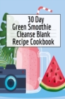 Image for 30 Day Green Smoothie Cleanse Blank Recipe Cookbook