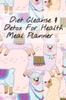 Image for Diet Clease &amp; Detox For Health Meal Planner : Undated Goal Journal For Fitness, Weight Loss &amp; Zen - 6x9 Inches, 120 Pages, Journal To Write In Your Leafy Green Low Fat Liquid Meal Plan Schedule - Plan