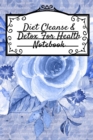 Image for Diet Cleanse &amp; Detox For Health Notebook : Daily Notes Book For Diet Cleanse &amp; Detox For Health &amp; Happiness - Juicing Recipe Notepad For Weight Loss To Write In Your Favorite Veggy And Fruit Cleanser 