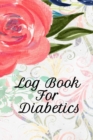 Image for Log Book For Diabetics : Blood Sugar Tracker Book - Daily Glucose Tracker - Food Journal With Weekly Diabetes Record and Blood Pressure Logbook - 6x9 Inches, 120 Pages - Breakfast, Dinner, Lunch Activ