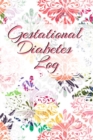 Image for Gestational Diabetes Log : Diabetic Glucose Portable 6in x 9in Blood Sugar Logbook With Daily Blood Sugar Records Tracker &amp; Notes