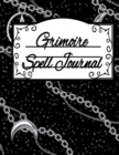 Image for Grimoire Spell Journal : Wicca Spells of Shadows for Casters, Mages, Witches &amp; Practitioners Of Magic - Ritual Record Book To Write In The Deities Invoked, Moon Phases, Ingredients &amp; Equipment, Healin