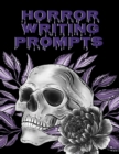 Image for Horror Writing Prompts : Romantic New Adult, College Fantasy, Dark Urban &amp; Epic Coming Of Age Thrillers Journal To Write In Quick Tropes - Freestyle Writing Exercises Workbook With Inspirational Start