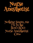 Image for Nurse Anesthetist : Nothing Scares Me I&#39;m In the BOO BOO Nurse Anesthetist Crew