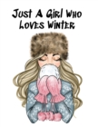 Image for Just A Girl Who Loves Winter : Holiday Notebook &amp; Journal To Write In Notes, Goals, Priorities, Festive Pumpkin Spice &amp; Maple Recipes, Celebration Poems &amp; Verses &amp; Quotes, Conversation Starters, Dream