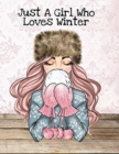 Image for Just A Girl Who Loves Winter : Seasonal White Composition Notebook &amp; Journal To Write In Notes, Goals, Priorities, Holiday Pumpkin Spice &amp; Maple Recipes, Celebration Poems &amp; Verses &amp; Quotes, Conversat