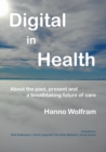 Image for Digital in Health : About a breathtaking future of healthcare