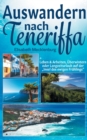 Image for Auswandern nach Teneriffa : Leben &amp; Arbeiten, Uberwintern oder Langzeiturlaub auf der Insel des ewigen Fruhlings