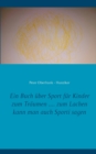 Image for Ein Buch uber Sport fur Kinder zum Traumen .... zum Lachen kann man auch Sporti sagen