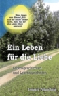 Image for Ein Leben fur die Liebe : Lebensgeschichten und Lebensweisheiten