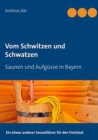Image for Vom Schwitzen und Schwatzen : Saunen und Aufgusse in Bayern