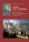 Image for Leopold Graf von Schladen : Aufstieg und Fall eines preussischen Diplomaten zu Zeiten Napoleons