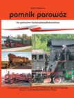 Image for Pomnik parowoz - die polnischen Denkmaldampflokomotiven : Ein Reisefuhrer zu Geschichte, Geschichten und Gegenwart aller normalspuriger Museums- und Denkmaldampflokomotiven in Polen.