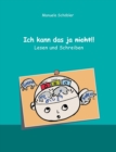 Image for Ich kann das ja nicht!! : Lesen und Schreiben