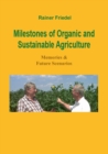 Image for Milestones of organic and sustainable agriculture : Memories &amp; Future Scenarios