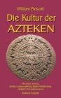 Image for Die Kultur der Azteken : Mit einem Anhang Grosse Landesausstellung Baden-Wurttemberg Azteken im Lindenmuseum