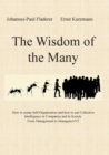 Image for The Wisdom of the Many : How to create Self-Organisation and how to use Collective Intelligence in Companies and in Society From Management to ManagemANT