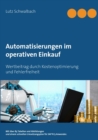 Image for Automatisierungen im operativen Einkauf : Wertbeitrag durch Kostenoptimierung und Fehlerfreiheit im Einkauf