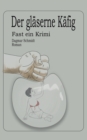 Image for Der glaserne Kafig : Fast ein Kriminalroman