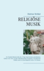 Image for Religioese Musik : Zu Claudio Monteverdis der Virgo Sanctissima gewidmeten Zyklus von 1610, zu den Musikalischen Exequien von Heinrich Schutz sowie zu Jean-Baptiste Lullys Te Deum