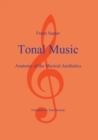 Image for Tonal Music : Anatomy of the Musical Aesthetics