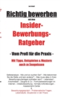 Image for Richtig bewerben Insider-Bewerbungs-Ratgeber : Vom Profi fur die Praxis