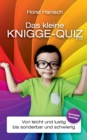Image for Das kleine Knigge-Quiz 2100 : Von leicht und lustig bis sonderbar und schwierig