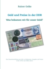 Image for Geld und Preise in der DDR - Was bekamen wir fur unser Geld? : Eine Zusammenstellung zum Geld, zu Einkommen, Ausgaben und Preisen in den 1970er und 1980er Jahren