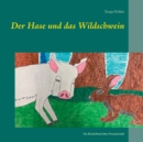 Image for Der Hase und das Wildschwein : Ein Kinderbuch uber Freundschaft