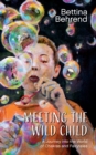 Image for Meeting the Wild Child : A Journey into the World of Chakras and Fairytales