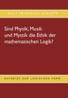 Image for Sind Physik, Musik und Mystik die Ethik der mathematischen Logik? : Aufsatze zur logischen Form