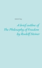 Image for A brief outline of The Philosophy of Freedom by Rudolf Steiner