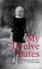 Image for My Twelve Dates : Online Dating, Male Narcissism, and Other Dramas