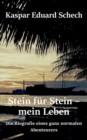 Image for Stein fur Stein, mein Leben : Die Biografie eines ganz normalen Abenteurers