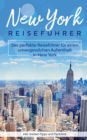 Image for New York Reisefuhrer : Der perfekte Reisefuhrer fur einen unvergesslichen Aufenthalt in New York inkl. Insider-Tipps und Packliste