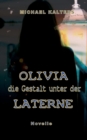 Image for Olivia - die Gestalt unter der Laterne : Novelle