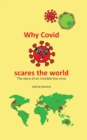 Image for Why Covid scares the world : The story of an invisible tiny virus