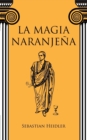 Image for La magia naranjena