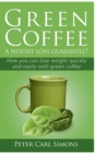 Image for Green Coffee - A weight loss guarantee? : How you can lose weight quickly and easily with green coffee