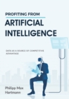 Image for Profiting from Artificial Intelligence : Data as a source of competitive advantage