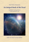 Image for An integral Book of the Dead : meditation and guidance to the terminal care. With an essay by Ken Wilber