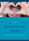 Image for Besser sehen mit Qigong : Den Augen Gutes tun mit Augen-Qigong