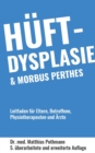 Image for Huftdysplasie und Morbus Perthes : Leitfaden fur Eltern, Betroffene, Physiotherapeuten und AErzte