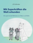 Image for Mit Superkraften die Welt erkunden : Die spannende Weltreise von Rakun und Bella