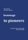 Image for Hommage - to Pioneers : A two days conversation with David B. Sutcliffe