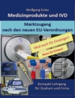Image for Medizinprodukte und IVD : Marktzugang nach den neuen EU-Verordnungen - Kompakt-Lehrgang fur Studium und Firma
