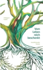 Image for Vom Leben reich beschenkt : Ein autofiktionaler Roman
