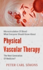 Image for Physical Vascular Therapy - The Next Generation Of Medicine? : Microcirculation Of Blood - What Everyone Should Know About